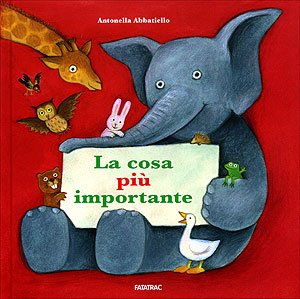 La cosa più importante. Ediz. illustrata (Albi d'autore) Children's books