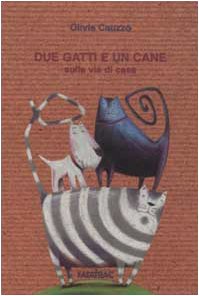 Due gatti e un cane sulla via di casa (Con rispetto parlando) Novels & Short Stories
