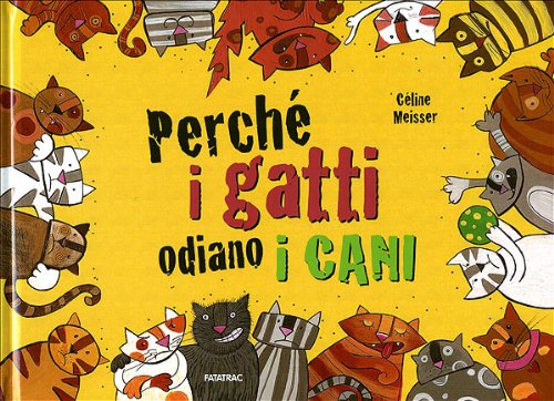 Perché i gatti odiano i cani. Ediz. illustrata (Grandi albi) Non-fiction