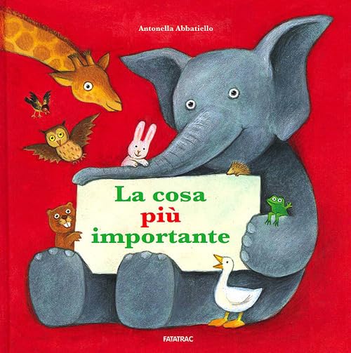 La cosa più importante. Ediz. illustrata book