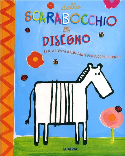 Dallo scarabocchio al disegno. 120 attività stimolanti per piccoli curiosi. Ediz. illustrata book