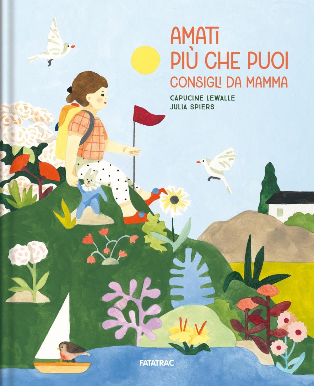 Amati più che puoi. Consigli da mamma. Ediz. a colori book