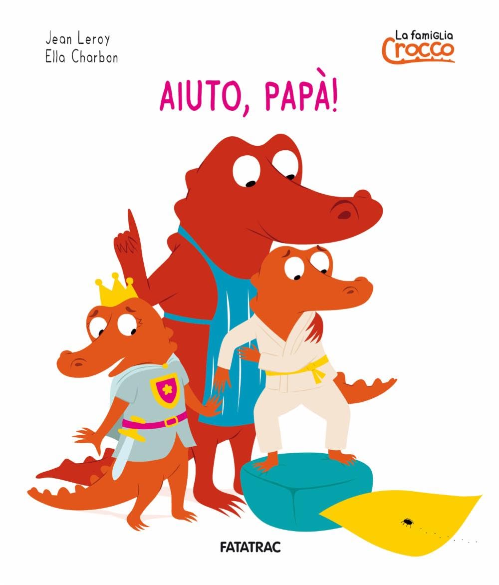 Aiuto papà! La famiglia Crocco. Ediz. a colori book
