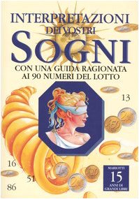 Interpretazione dei vostri sogni. Con una guida ragionata ai 90 numeri del lotto Religion & Esotericism