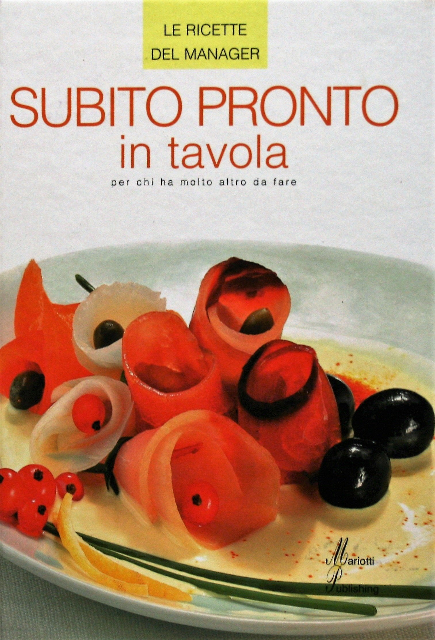 LE RICETTE DEL MANAGER - SUBITO PRONTO IN TAVOLA - per chi ha molto altro da fare book