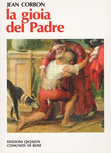 La gioia del padre. Omelie per l'anno liturgico dall'Evangelo secondo Luca book