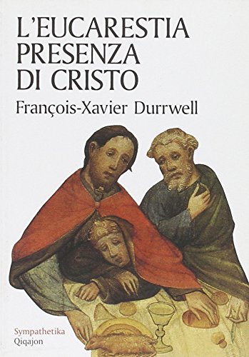 L'eucarestia presenza di Cristo (Sympathetika) Religion & Esotericism