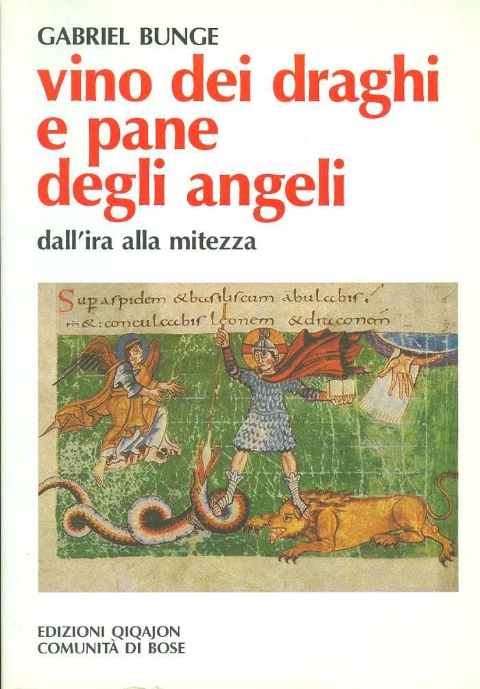 Vino dei draghi e pane degli angeli. L'insegnamento di Evagrio Pontico sull'ira e la mitezza (Spiritualità orientale) Religion & Esotericism