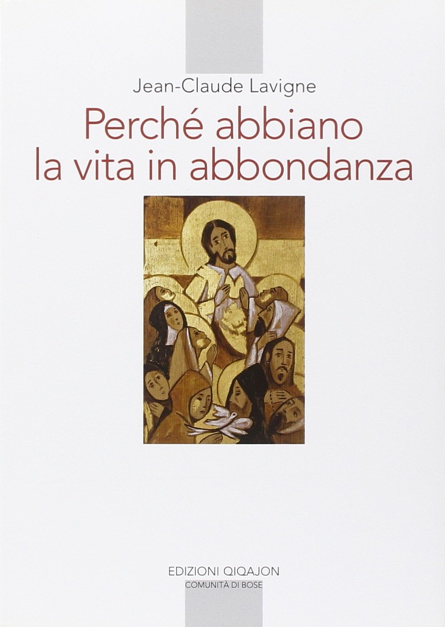 Perché abbiamo la vita in abbondanza. La vita religiosa (Spiritualità occidentale) Religion & Esotericism