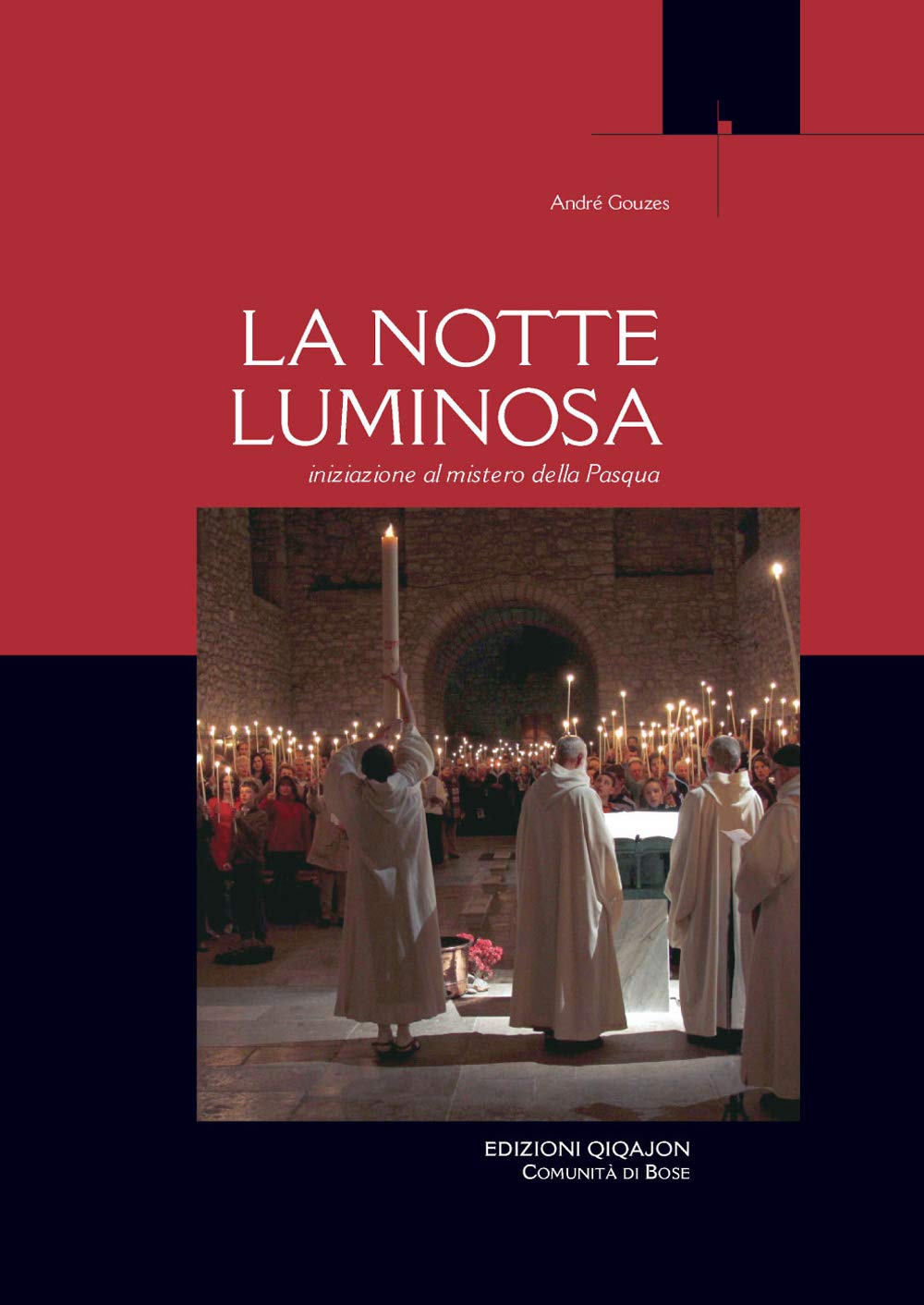 La notte luminosa. Iniziazione al mistero della Pasqua (Liturgia e vita) Religion & Esotericism