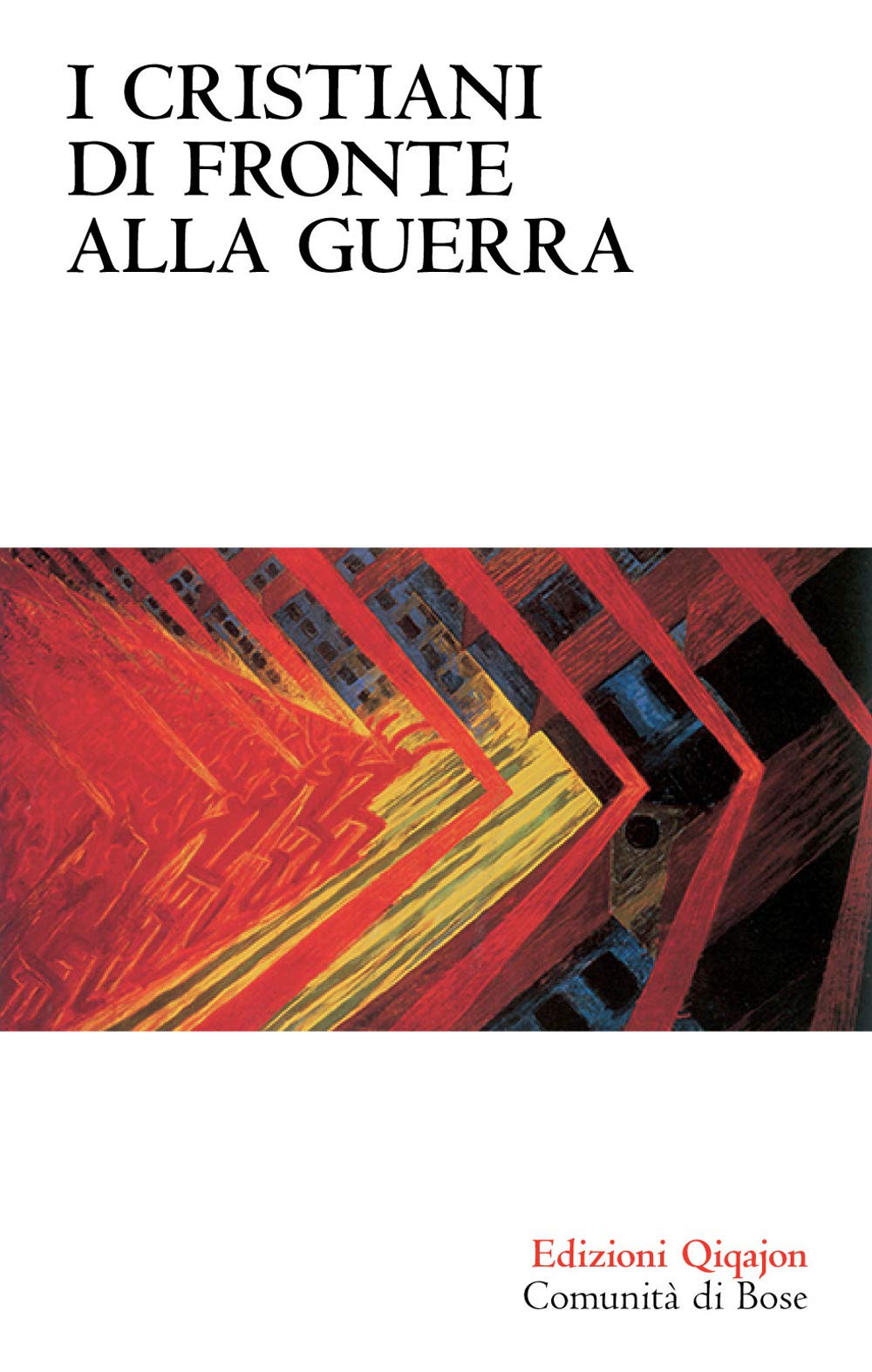 I Cristiani di fronte alla guerra. Pace e nonviolenza nella tradizione cristiana dalle origini a oggi book
