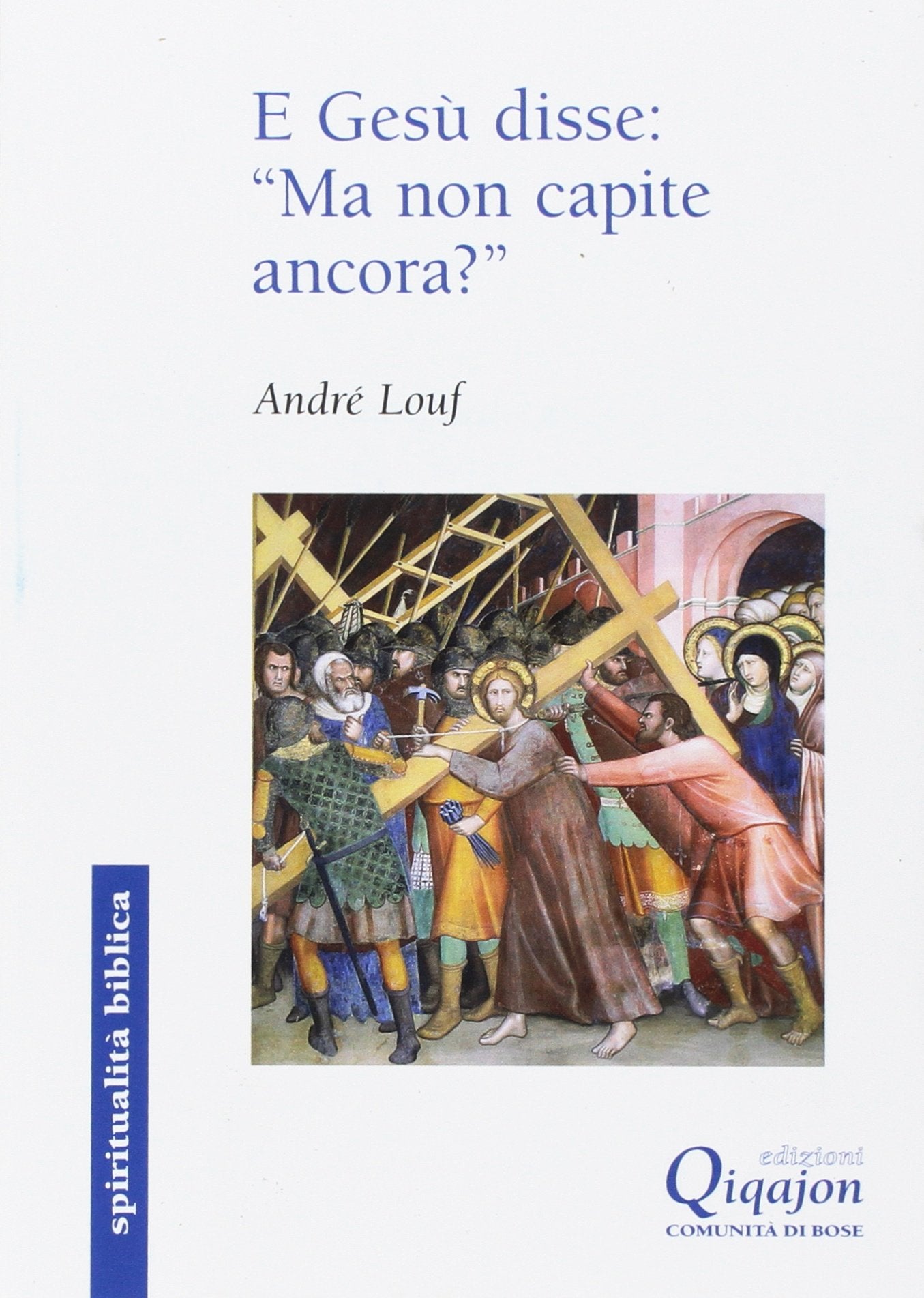 E Gesù disse: «ma non capite ancora». Il Vangelo secondo Marco (Spiritualità biblica) Religion & Esotericism