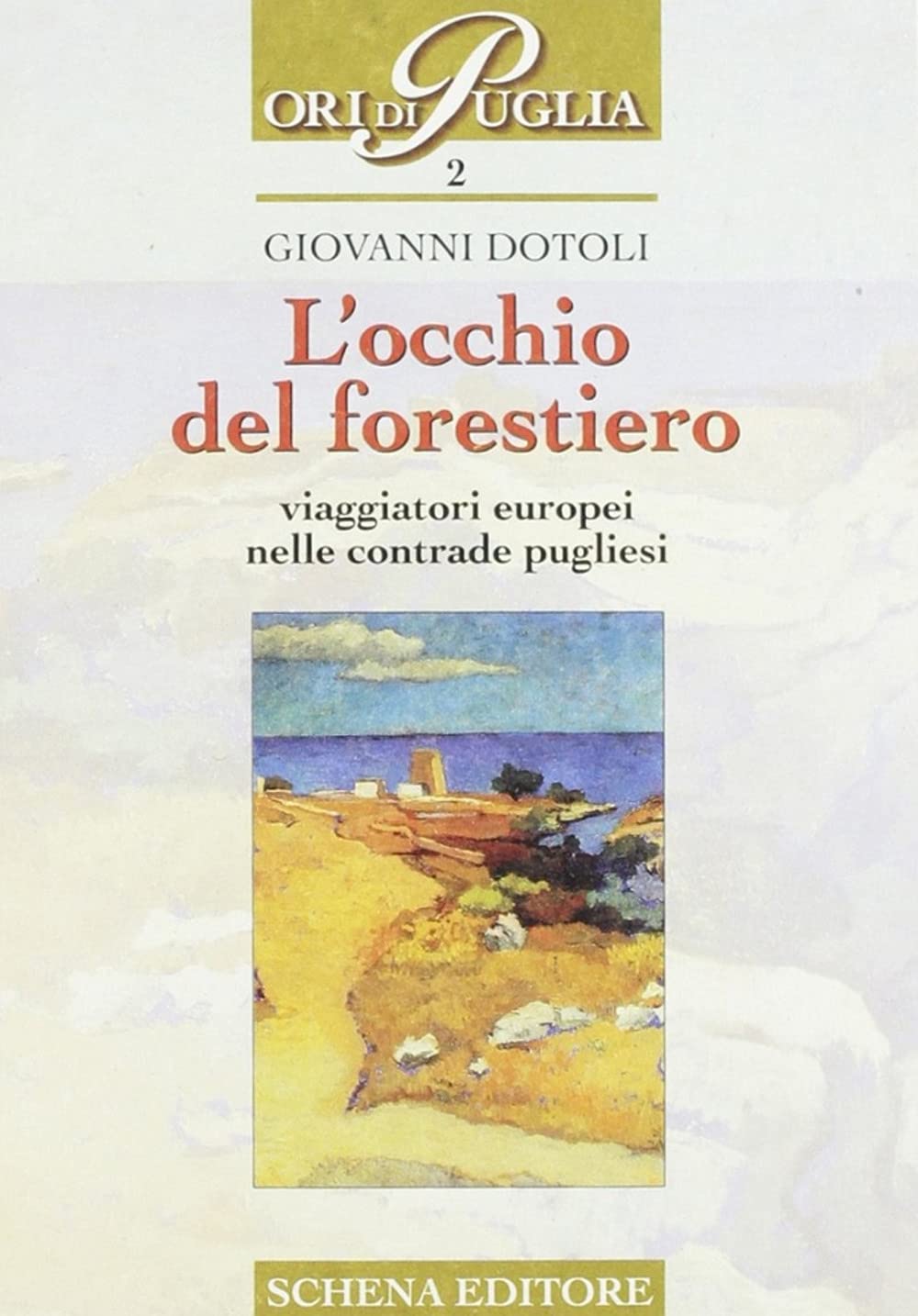 L'occhio del forestiero. Viaggiatori europei nelle contrade pugliesi book