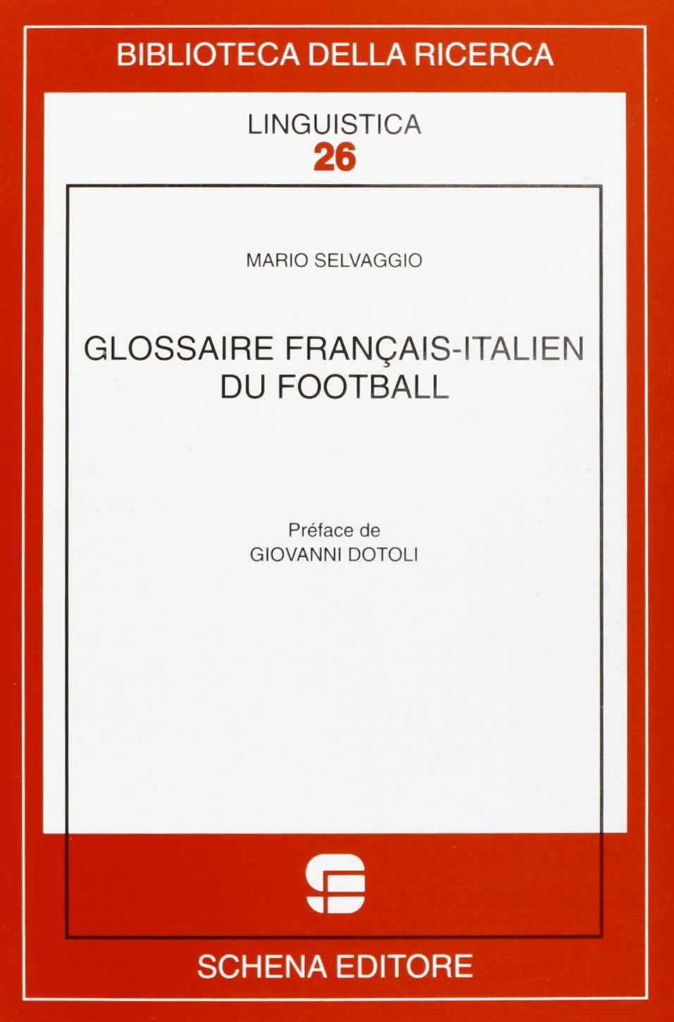 Glossaire français-italien du football (Biblioteca della ricerca. Linguistica) Social Sciences