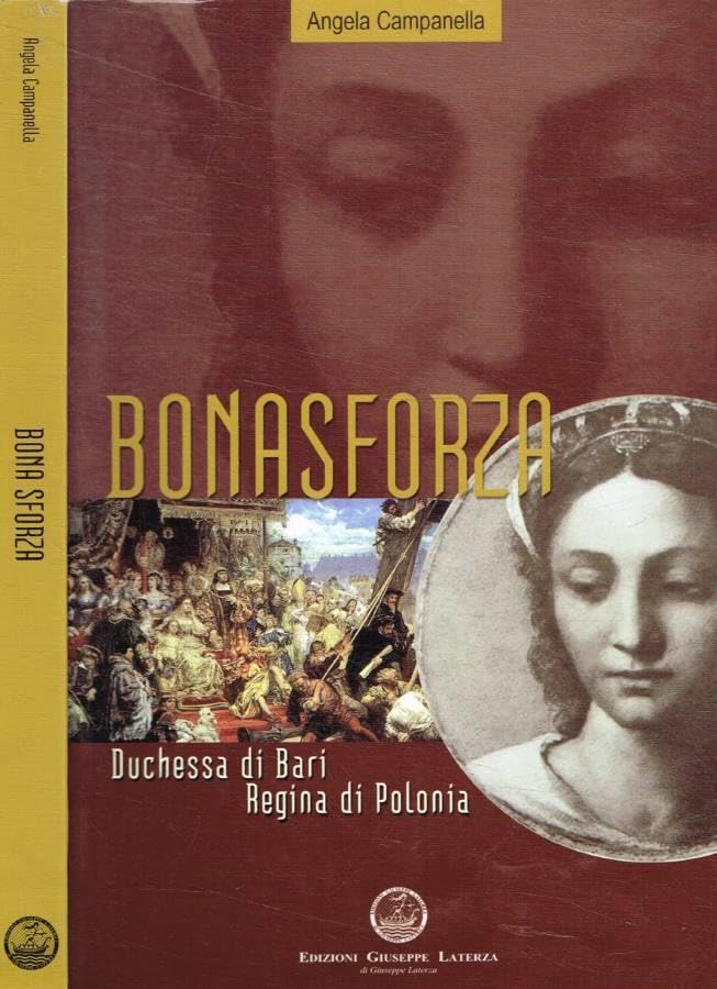 Bona Sforza. Regina di Polonia duchessa di Bari book