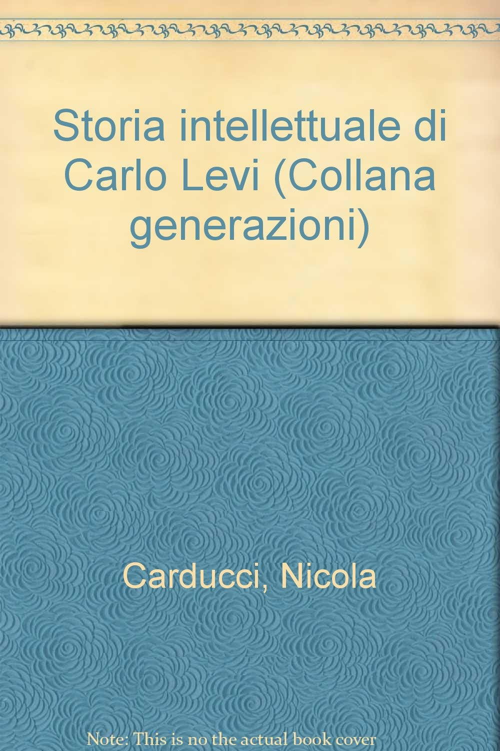 Storia intellettuale di Carlo Levi (Generazioni) Contemporary literature