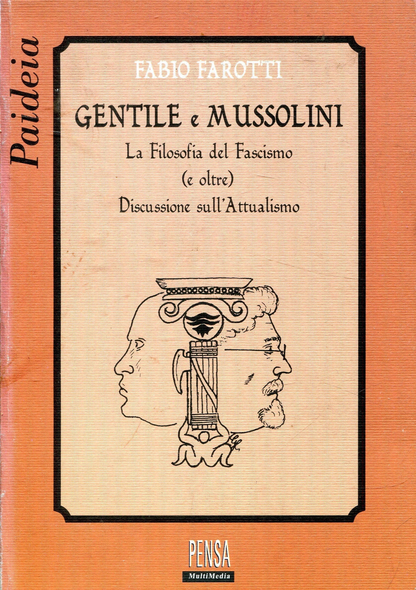 Gentile e Mussolini. La filosofia del fascismo e oltre. Discussione sull'attualismo (Paideia) Social Sciences