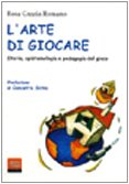 L'arte di giocare. Storia, epistemologia e pedagogia del gioco book
