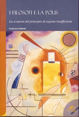 I filosofi e la polis. La scoperta del principio di ragione insufficiente book