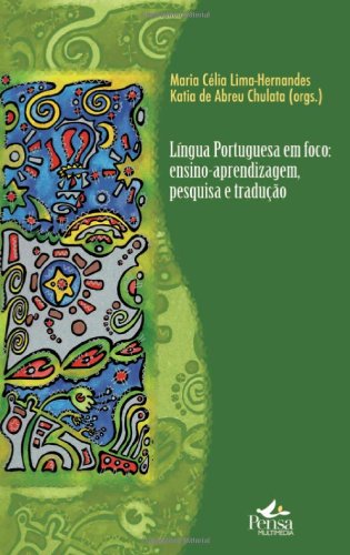 Lingua portughesa em foco. Ensimo-aprendizagem, pesquisa e tradução book