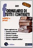 Formulario di tutti i contratti. Pubblici e privati. Con CD-ROM book