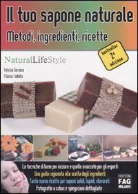 Il tuo sapone naturale. Metodi, ingredienti, ricette book