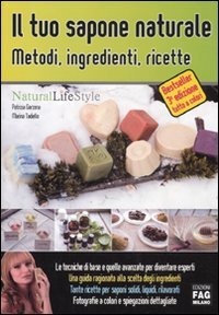 Il tuo sapone naturale. Metodi, ingredienti, ricette book