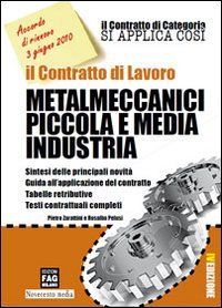 Il contratto di lavoro. Metalmeccanici piccola e media industria book