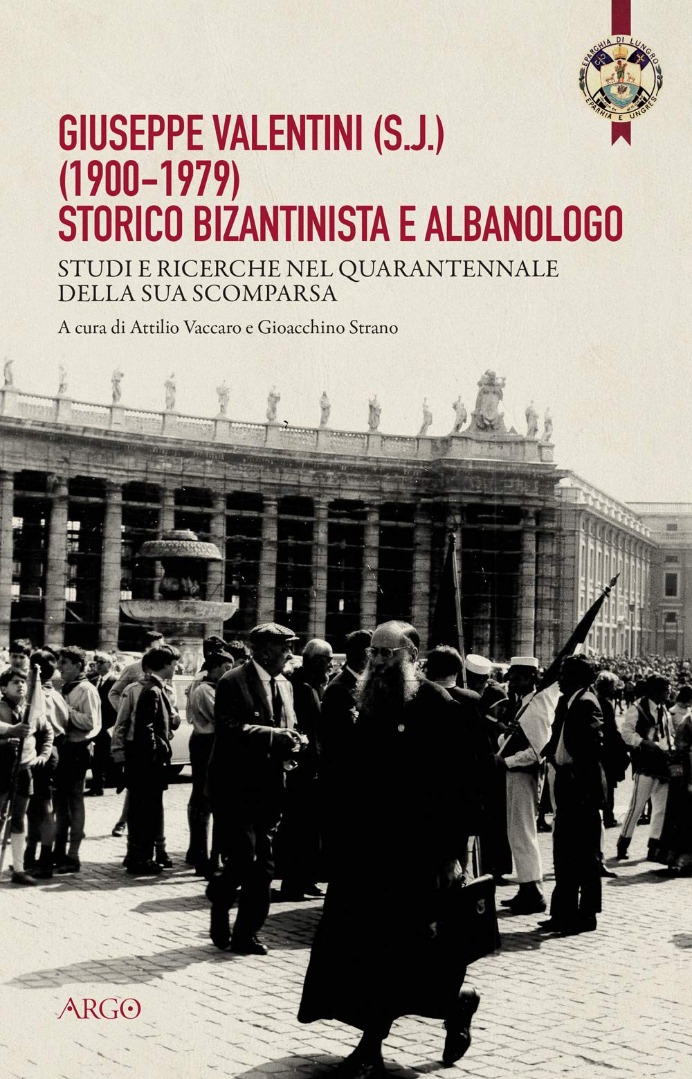 Giuseppe Valentini (s.j.) (1900-1979) storico bizantinista e albanologo. Studi e ricerche nel quarantennale della sua scomparsa book