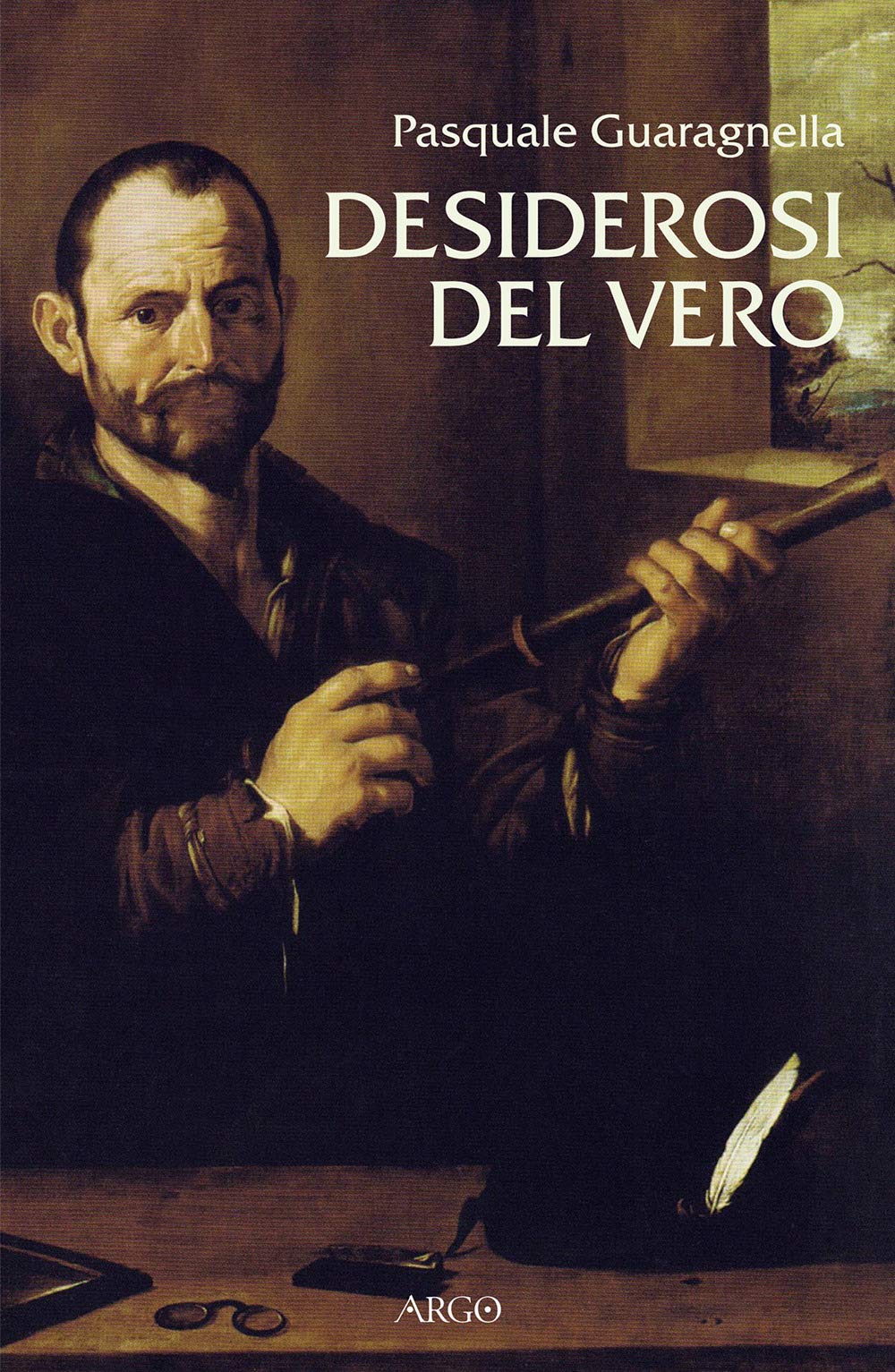 Desiderosi del vero. Prosa di nuova scienza dal primo Galileo a Benedetto Castelli book
