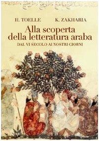 Alla scoperta della letteratura araba. Dal VI secolo ai nostri giorni book