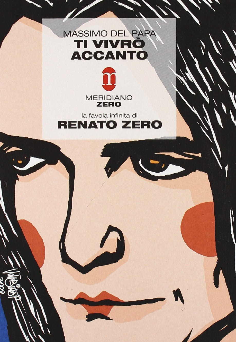 Ti vivrò accanto. La favola infinita di Renato Zero book