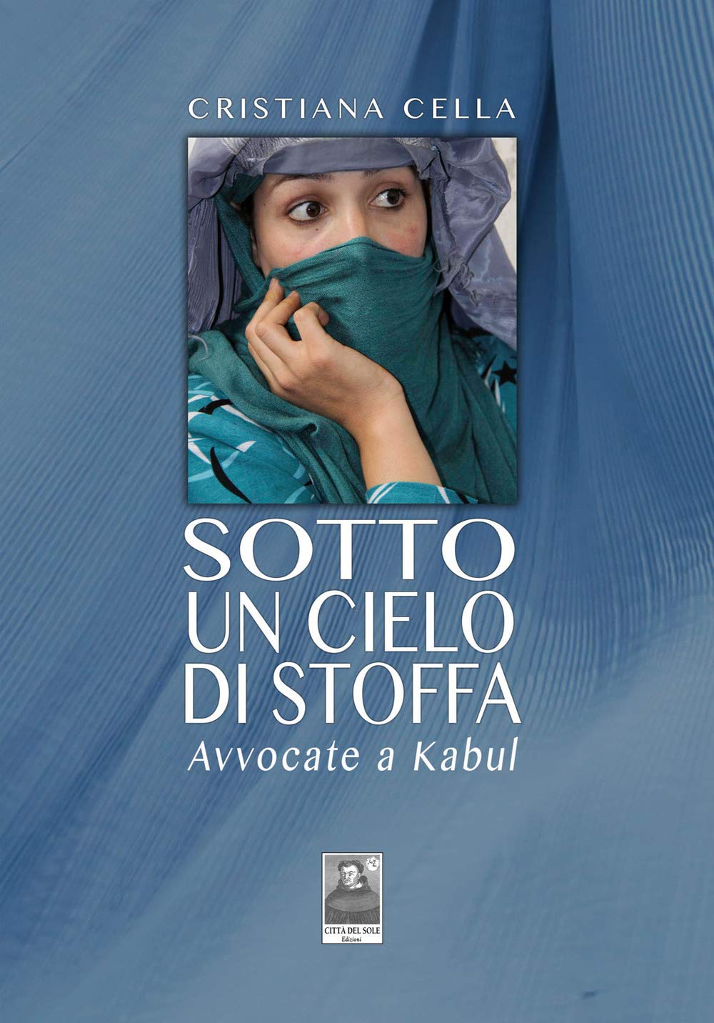 Sotto un cielo di stoffa. Avvocate a Kabul book