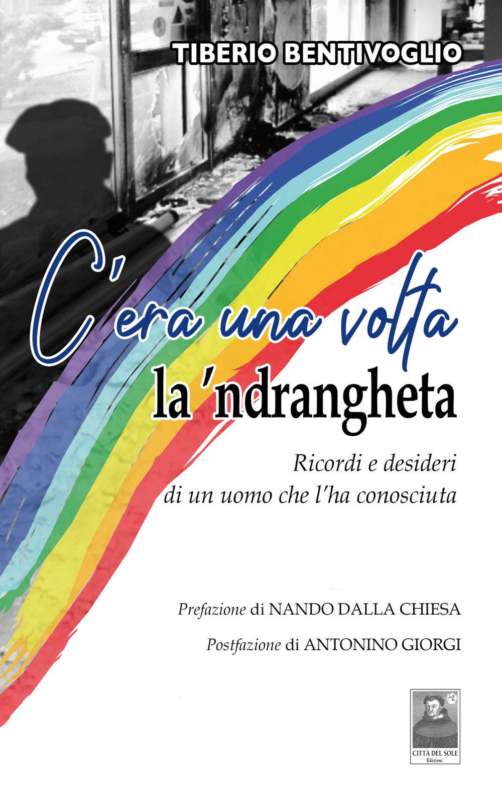 C'era una volta la 'ndrangheta. Ricordi e desideri di un uomo che l'ha conosciuta Social Sciences