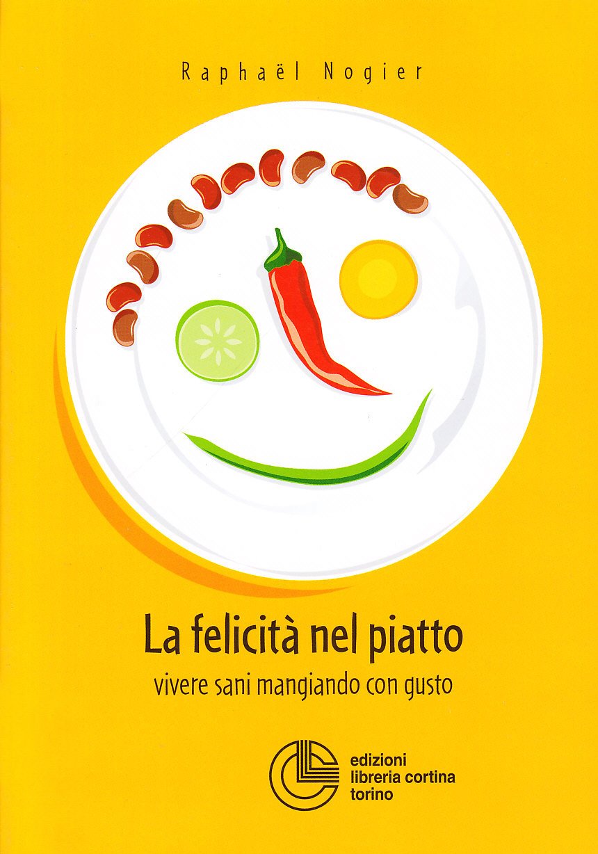 La felicità nel piatto. Vivere sani mangiando con gusto book