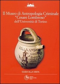 Il museo di antropologia criminale «Cesare Lombroso» dell'Università di Torino book