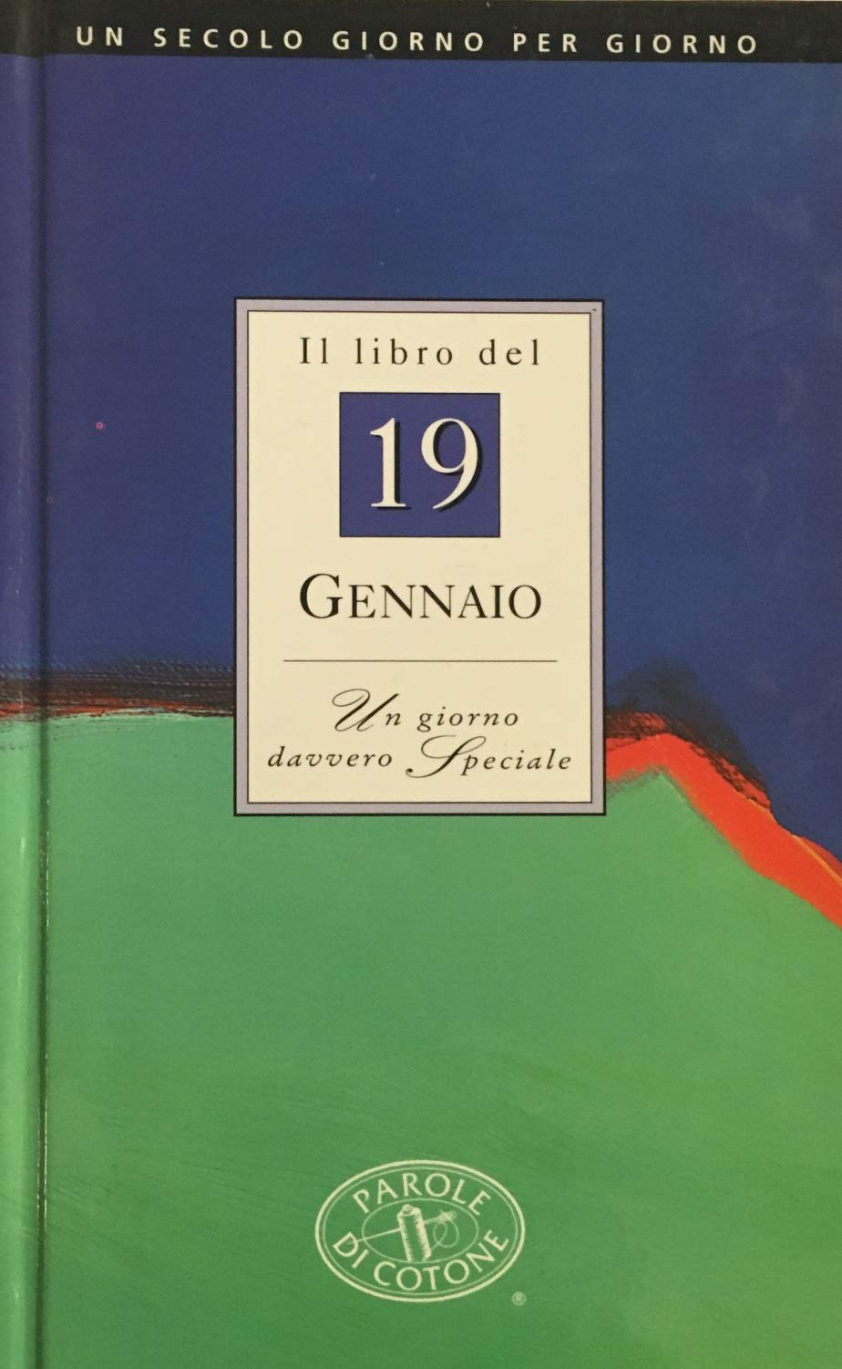 Il libro del 19 gennaio. Un giorno davvero speciale (Un secolo giorno per giorno) Lifestyle