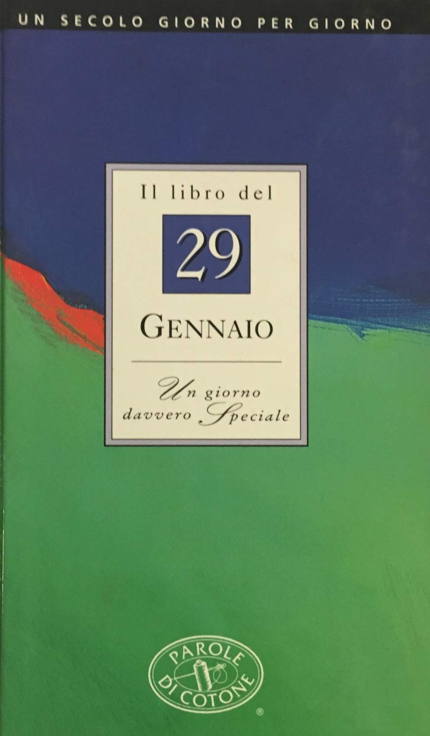 Il libro del 29 gennaio. Un giorno davvero speciale (Un secolo giorno per giorno) Lifestyle