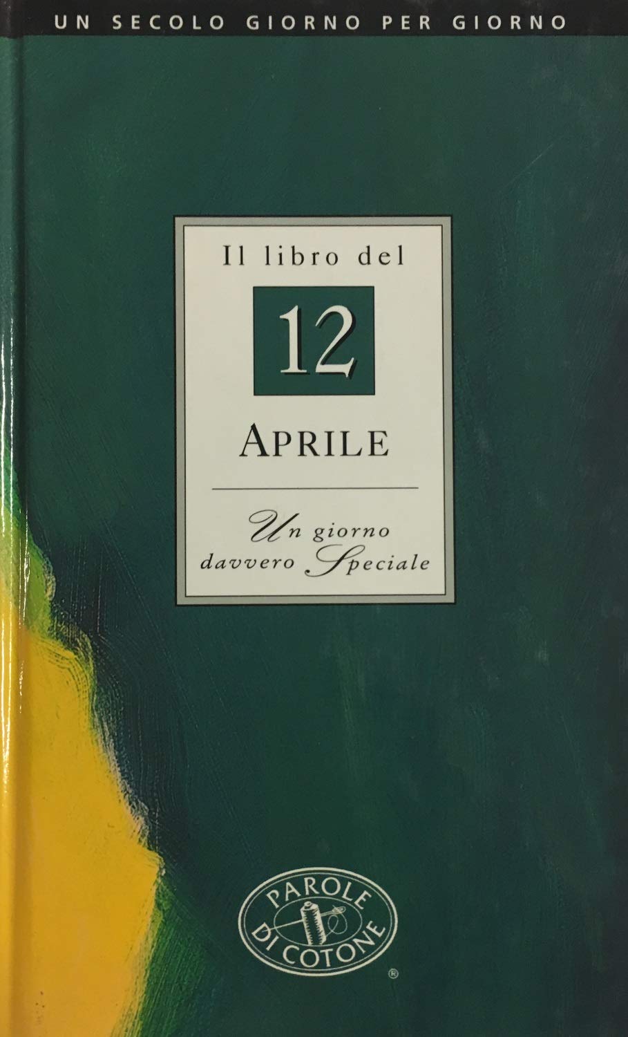 Il libro del 12 aprile. Un giorno davvero speciale book