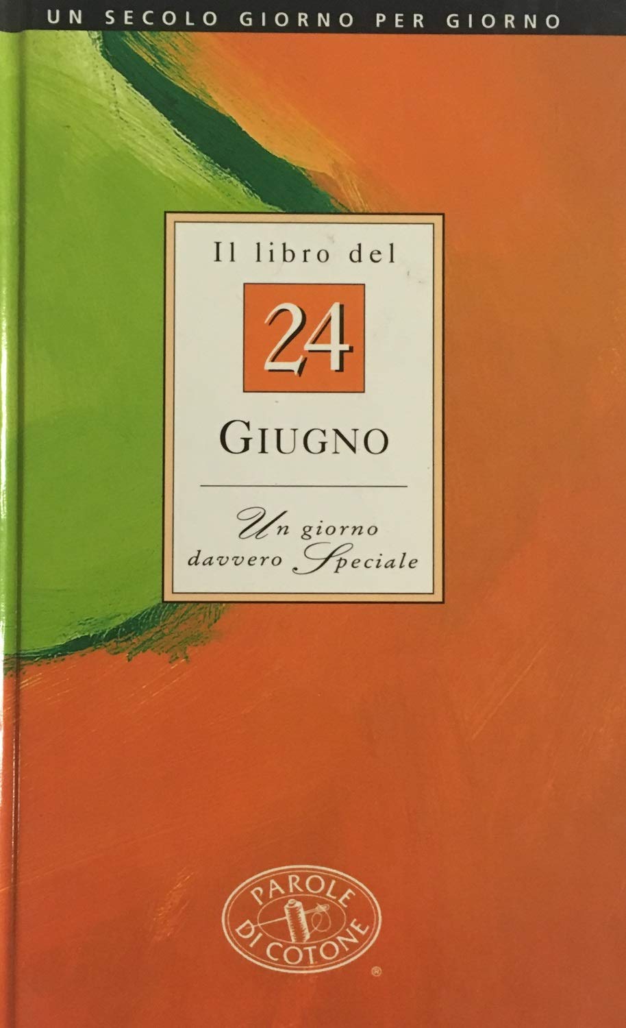 Il libro del 24 giugno. Un giorno davvero speciale (Un secolo giorno per giorno) Lifestyle