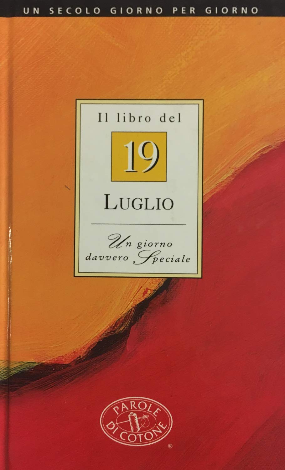 Il libro del 19 luglio. Un giorno davvero speciale (Un secolo giorno per giorno) Lifestyle