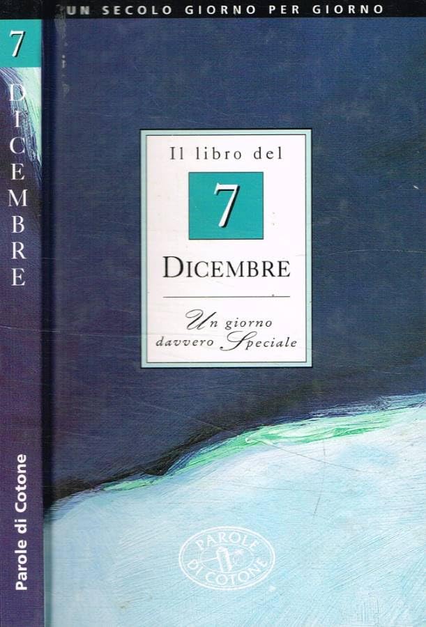 Il libro del 7 dicembre. Un giorno davvero speciale (Un secolo giorno per giorno) Lifestyle