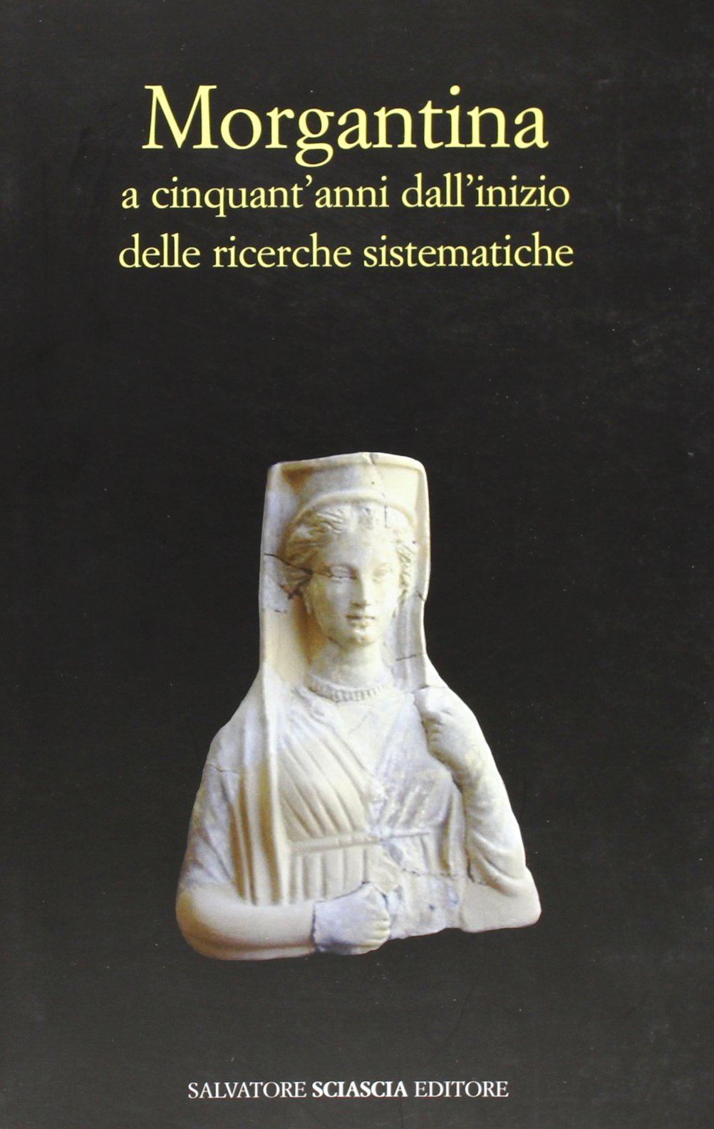 Morgantina. Cinquant'anni di ricerche dall'inizio delle ricerche sistematiche book
