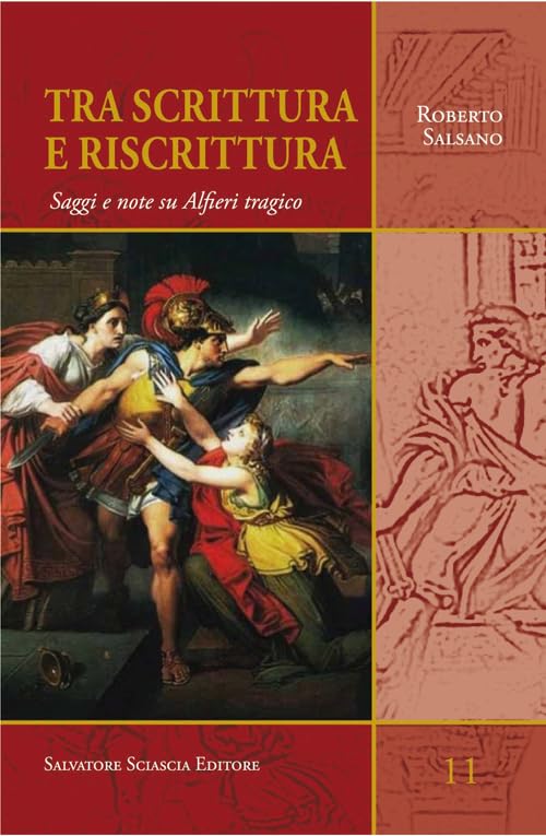 Tra scrittura e riscrittura. Saggi e note su Alfieri tragico book