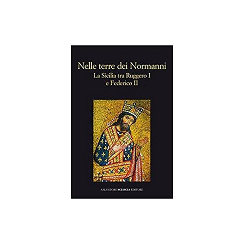 Nelle terre dei normanni. La Sicilia tra Ruggero I e Federico II book