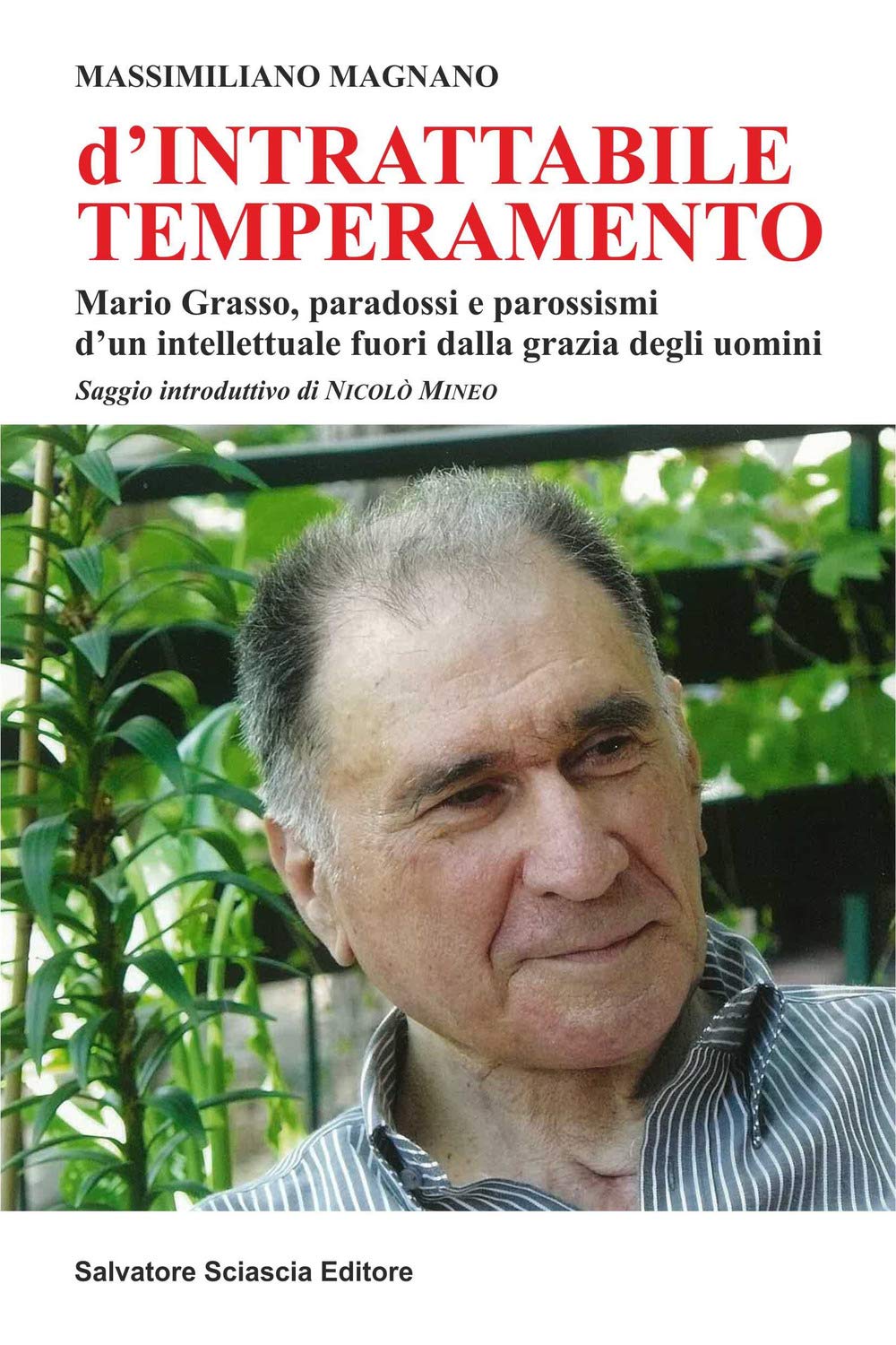 D'intrattabile temperamento. Mario Grasso, paradossi e parossismi d'un intellettuale fuori dalla grazia degli uomini book