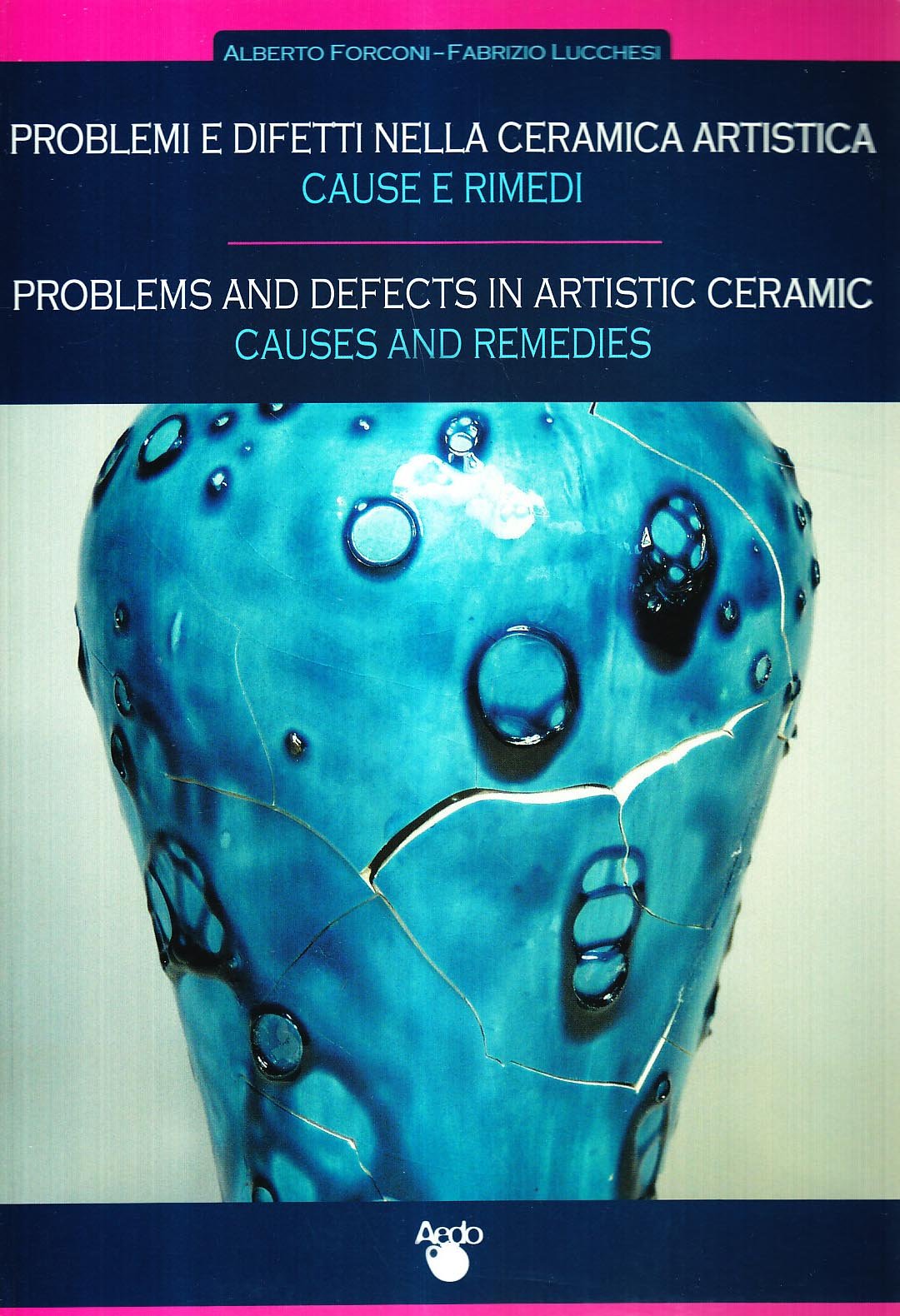 Problemi e difetti nella ceramica artistica. Cause e rimedi-Problems and defects in artistic ceramic. Causes and remedies. Ediz. bilingue Film, Art & Culture