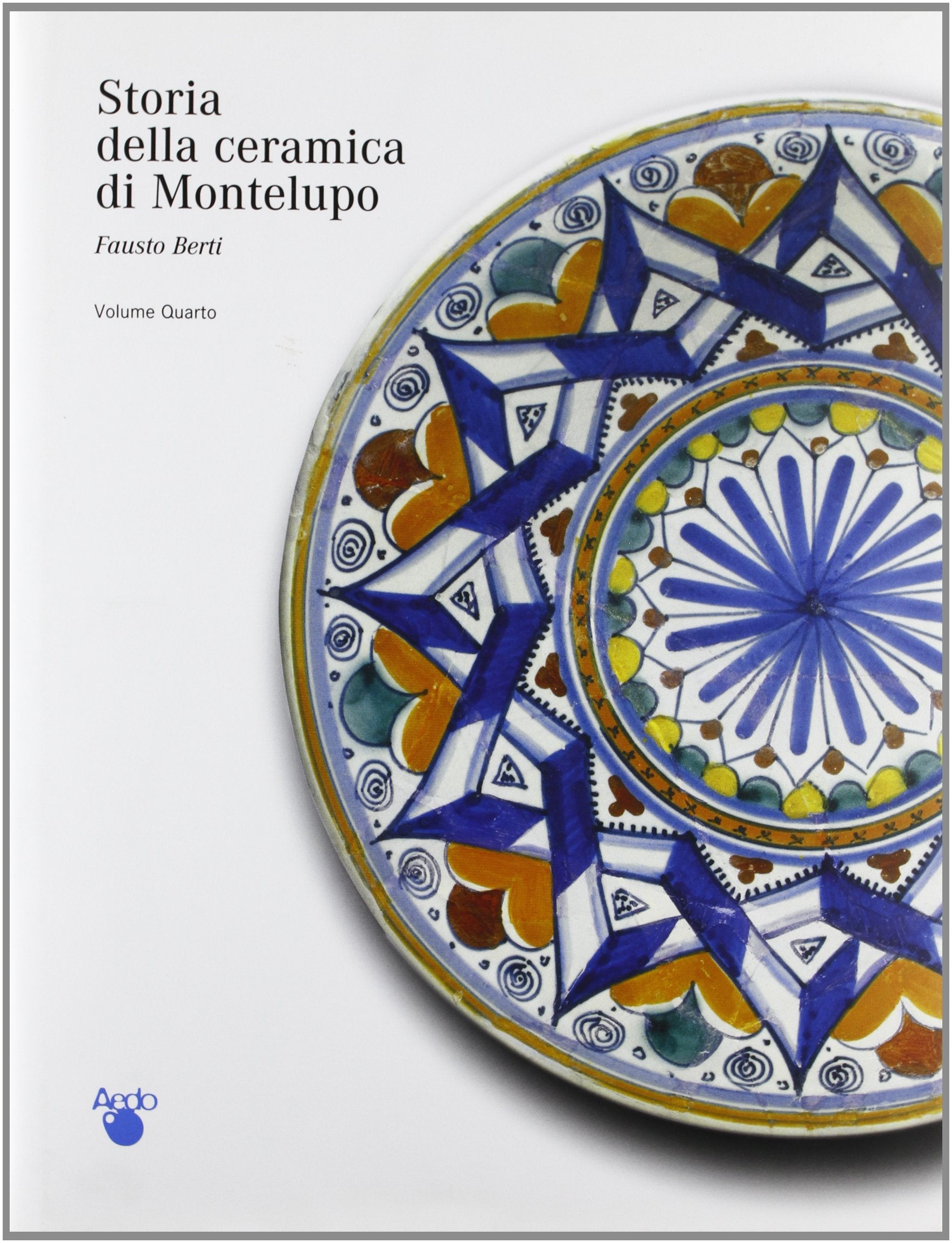 Storia della Ceramica di Montelupo. IV. una Storia di Uomini. Le Famiglie dei Vasai. book