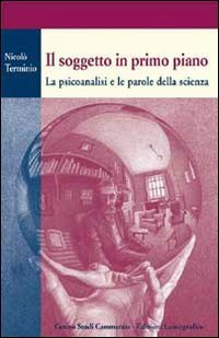 Il soggetto in primo piano. La psicoanalisi e le parole della scienza book