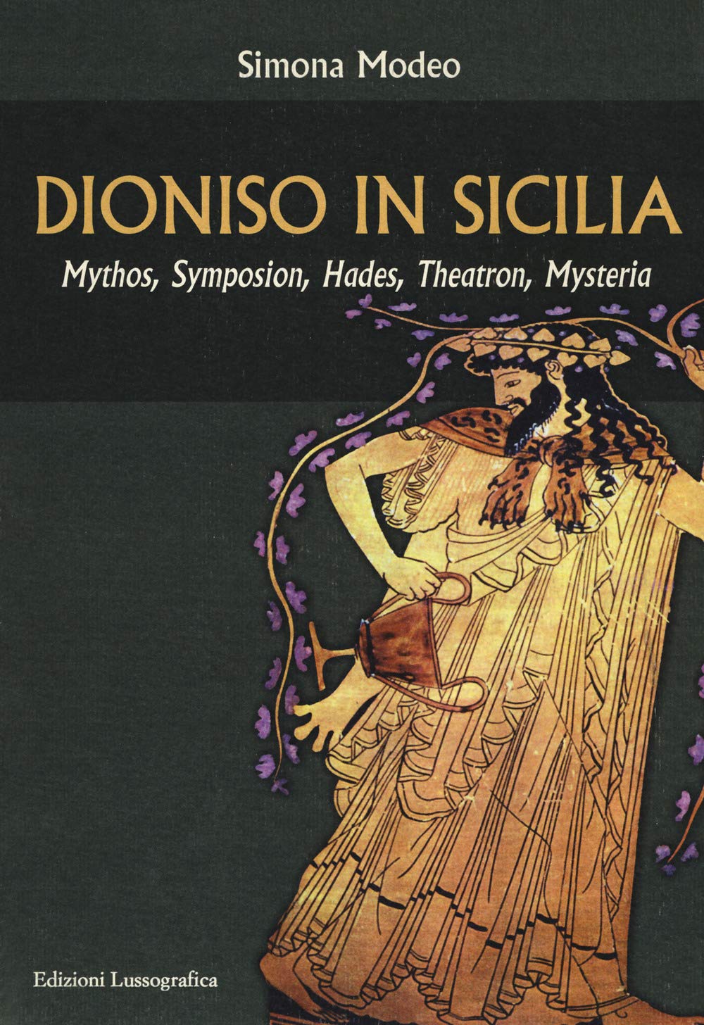 Dioniso in Sicilia. Mythos, symposion, hades, theatron, mysteria book